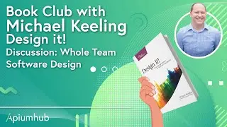 Design it! Discussion: Whole Team Software Design | Bookclub with Michael Keeling