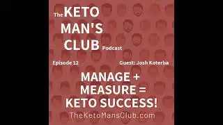 Manage + Measure = Keto Success w/ Josh Koterba