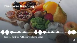 Discover Reading Podcast - Food and Nutrition: PhD Research into Pre-biotics