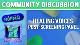 Healing Voices & Medicating Normal: Activsim & Advocacy With Documentary Film In A Pandemic