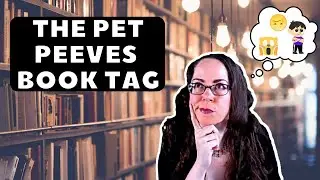 The Pet Peeves Book Tag