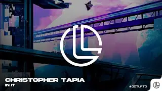Christopher Tapia - In It (Bass House) LFTD