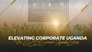 Elevating Corporate Uganda: The CEO Summit Uganda Story
