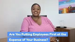 Are You Putting Employees First at the Expense of Your Business? 🤯