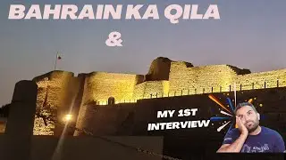 Bahrain Fort || Bahrain Ka Qila Or Mera interview Part 2 ||