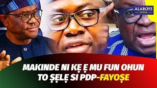 MAKINDE LO FẸE BA PDP JẸ - AYO FAYOṢE