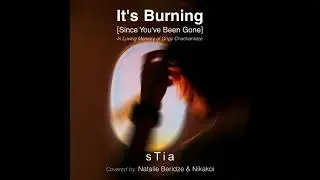 sTia - It's Burning [Since You've Been Gone] covered by Natalie Beridze & Nikakoi