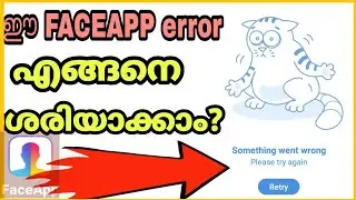 How to fix Something went wrong Retry error in Faceapp in Malayalam | Faceapp | Crazy media tech