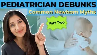 Common&nbsp;Newborn&nbsp;Myths&nbsp;Part 2 | Dr. Amna Husain