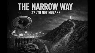 The Narrow Way (Truth Not Muzak)