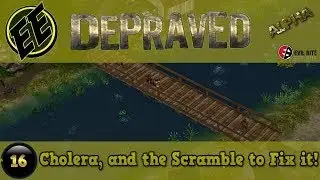 Depraved (Alpha) #16 ~ Cholera and the Scramble to Fix it! | First Look