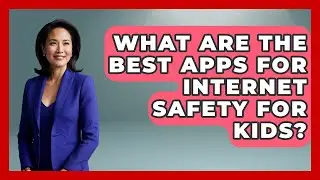 What Are the Best Apps for Internet Safety for Kids? | Raising Digital Kids News