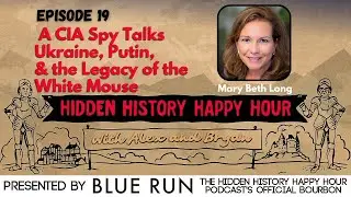 19. A CIA Spy Talks Ukraine, Putin, & the Legacy of the White Mouse