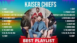 Kaiser Chiefs Best Songs Of All Time 💛💛 Captivating And Emotionally Moving Music To Calm Your
