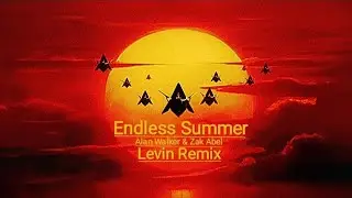 Alan Walker & Zak Abel - Endless Summer [ Levin Remix ]