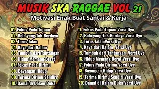 Lagu Reggae SKA Terbaru 2026 Vol.21🔥Kumpulan Musik Santai Terbaik🔥 Fokus Pada Tujuan🎸🎶Roh Reggae Uye