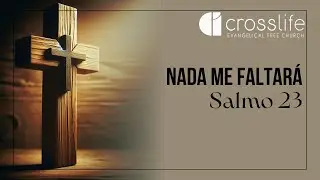 Nada Me Faltará - Salmo 23