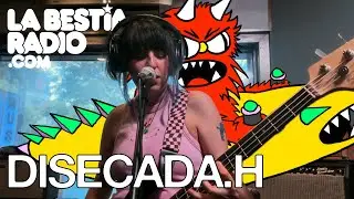 Disecada.h - La Mala Voluntad De Los Objetos Inanimados | La Bestia Radio en vivo