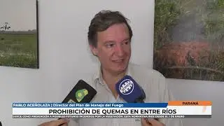 Pablo Aceñolaza   Prohibición de quemas en Entre Ríos