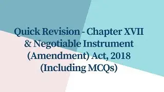 Quick Revision I Chapter XVII & Negotiable Instrument (Amendment) Act, 2018 (Including MCQs)