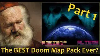 Ancient Aliens Part 1 - A Doom MegaWAD For The (New) Ages