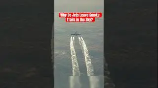 Why Do Jets Leave Smoke Trails in the Sky?
