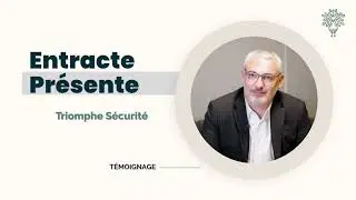 Triomphe Sécurité en route vers l'Acte II !  | Témoignage client