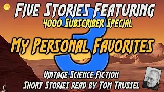 4000sub special: 5 More My Favorite Stories Selected Vintage Science Fiction Audiobook human voice