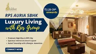 RPS Auria 5BHK Luxury Apartments | Quick Intro by Pranshu Arora | Shikhar Realty, Faridabad