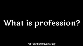 What is profession|What is the meaning of profession