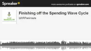 Finishing off the Spending Wave Cycle (part 1 of 2, made with Spreaker)
