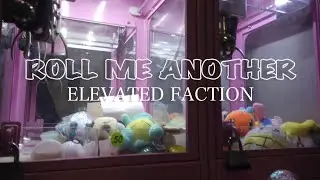 Elevated Faction - Roll Me Another