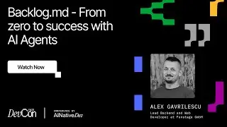Alex Gavrilescu - Backlog md: From zero to success with AI Agents | DevCon Fall 2025