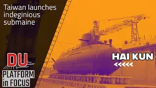 why &lsquo;Hai kun&rsquo; submarine would be critical for Taiwan&rsquo;s defense plan against China ?