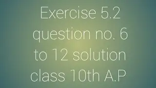 Exercise 5.2 questions number 6 to 12 solution Arithmetic progression class 10th 