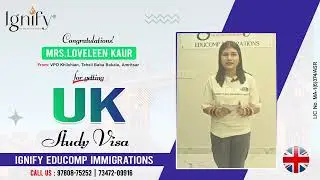 Mrs. Loveleen Kaur's UK Study Visa Success - Overcoming a Huge Gap After +2 | #ignifyeducomp