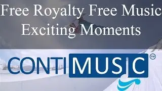 Exciting Moments - Free Copyright Free Music For Videos by ContiMusic