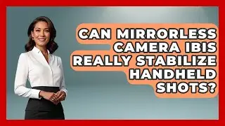 Can Mirrorless Camera IBIS Really Stabilize Handheld Shots? - Image Review Studio