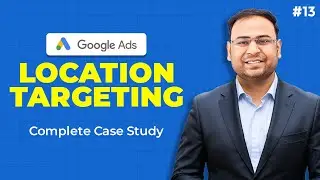 Google Ads Course | Location Targeting in Google Ads | Location Settings in Single Video |#13