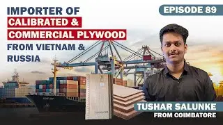 From Coimbatore to Global Markets: Tushar Salunke’s Plywood Import Journey | iiiEM EXIMPreneur - 89