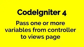 CodeIgniter 4  - How to pass one or more variables to views page  - Part 3
