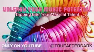 Unleash Your Musical Potential | Tapping Into Your Musical Talent