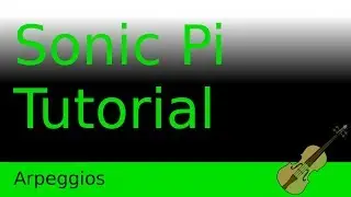 Arpeggios - Sonic Pi Tutorial