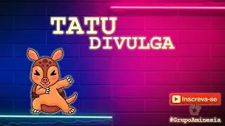 Tatu Divulga Divulgando sr Madruga Brasil
