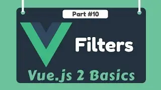 #10 - How to register custom Filters in Vue.js? | Vue 2 Basics, Beginner tutorials
