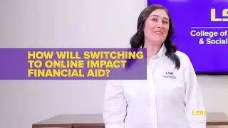 #LSUHSS Reel Advisor: LSU Online-How will a modality change affect my financial aid?