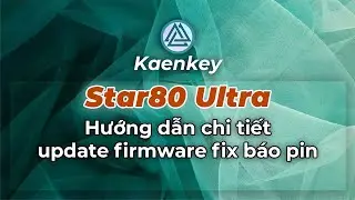 Hướng dẫn chi tiết update firmware cho Star80 Ultra fix b&aacute;o pin yếu #kaenkey #switch #keyboard