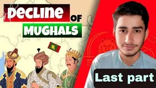 Decline of Mughal Empire! Last part