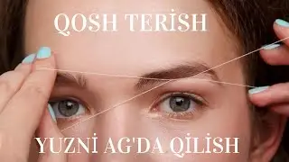Qosh terish yuzni ağda qilish qosh qanday teriladi