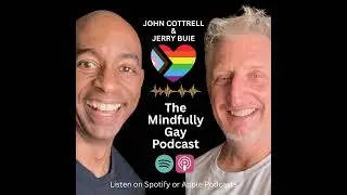 Mindfully Gay Podcast (Epi #42 Teaser: 